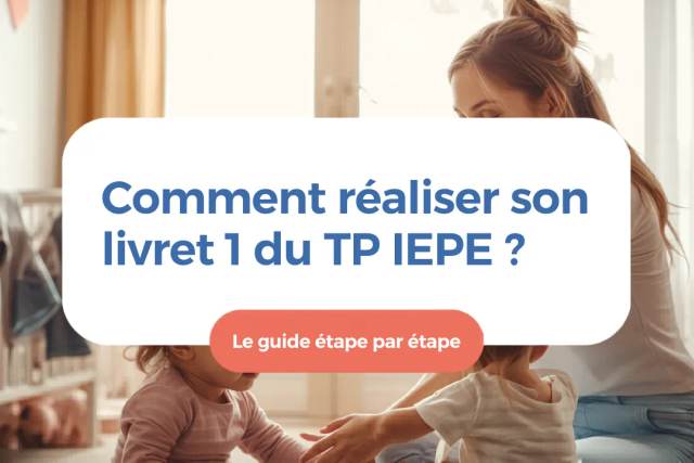 Comment réaliser son Livret 1 du TP IEPE : le guide complet
