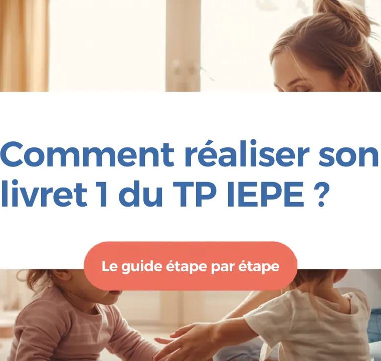 Comment réaliser son Livret 1 du TP IEPE : le guide complet