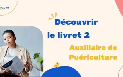 Découverte Livret 2 du diplôme d'Auxiliaire de Puériculture (DEAP) 