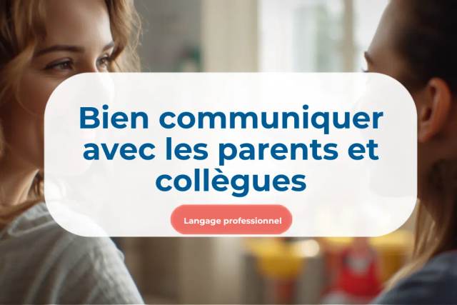 Langage professionnel en petite enfance : bien communiquer avec les parents et les collègues