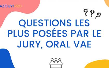 Oral VAE : les questions les plus posées par le JURY