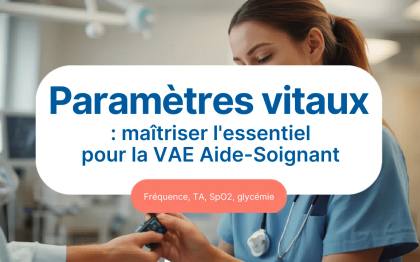 Paramètres vitaux aide-soignant : les connaître et les maîtriser pour la VAE