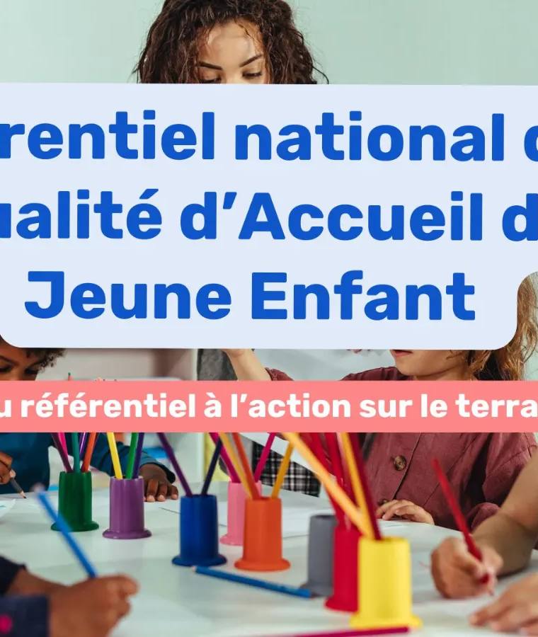 Référentiel national de la qualité d’accueil du jeune enfant : comprendre et appliquer les critères essentiels