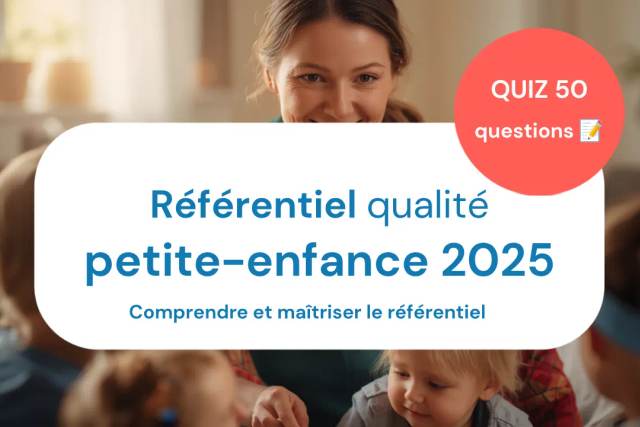 Référentiel national de la qualité d’accueil du jeune enfant : Comprendre et maîtriser le référentiel 2025