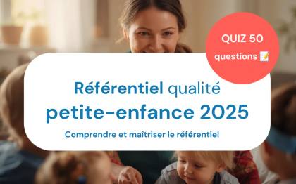 Référentiel national de la qualité d’accueil du jeune enfant : Comprendre et maîtriser le référentiel 2025