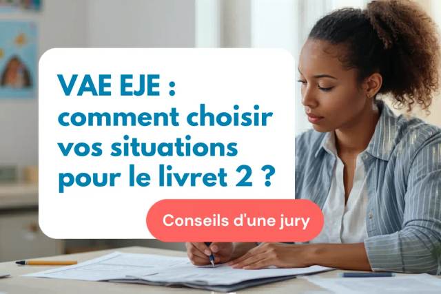 VAE EJE : comment choisir et analyser ses situations professionnelles pour le livret 2 ?