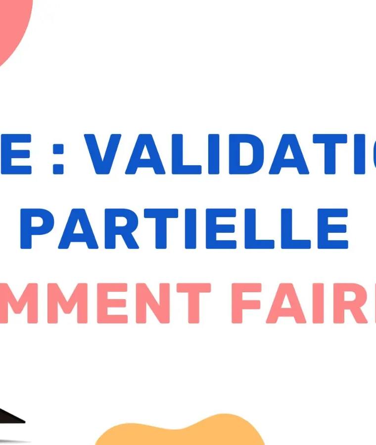 VAE – Validation partielle, comment faire ?